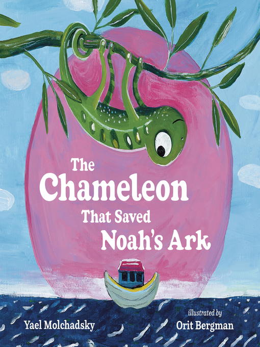 Title details for The Chameleon that Saved Noah's Ark by Yael Molchadsky - Available